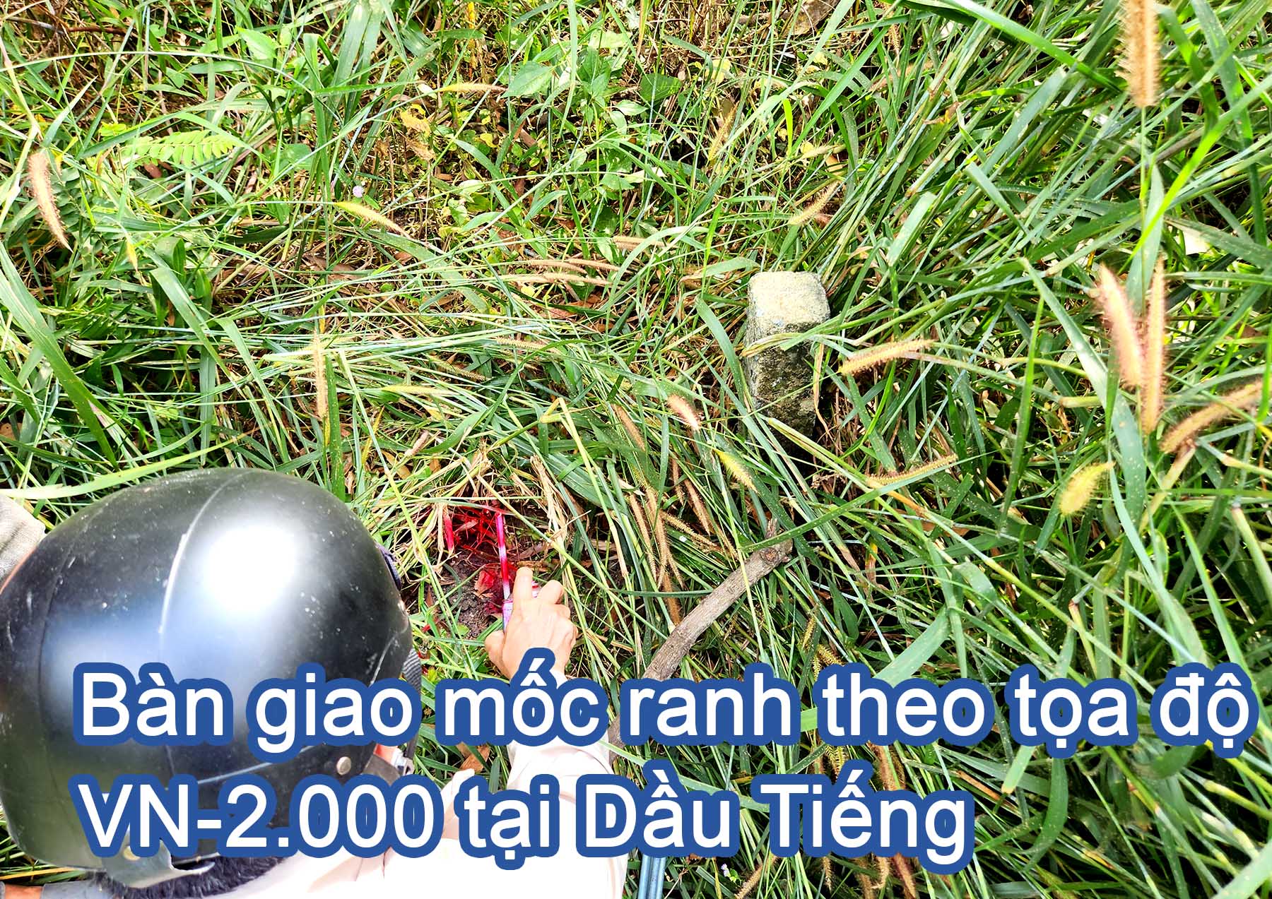 Bàn giao mốc ranh theo tọa độ VN-2.000 tại Dầu Tiếng.jpg (622 KB)
